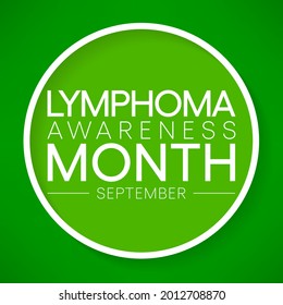 Lymphoma awareness month is observed every year in September, it is a cancer of the lymphatic system, which is part of the body's germ fighting network. Vector illustration