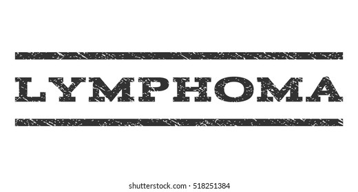 Lymphoma watermark stamp. Text caption between horizontal parallel lines with grunge design style. Rubber seal stamp with dirty texture. Vector gray color ink imprint on a white background.