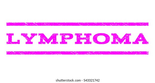 Lymphoma watermark stamp. Text tag between horizontal parallel lines with grunge design style. Rubber seal stamp with dust texture. Vector magenta color ink imprint on a white background.
