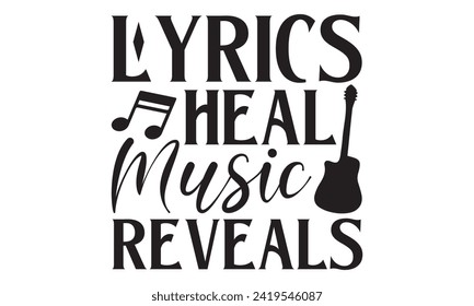 Lyrics Heal Music Reveals - Singer T shirt Design, Modern calligraphy, Conceptual handwritten phrase calligraphic, Cutting Cricut and Silhouette, EPS 10