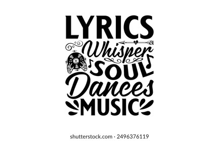 Lyrics Whisper Soul Dances Music - Listening To Music T-Shirt Design, Illustration For Prints On T-Shirts And Bags, Posters, Silhouette Cameo, Cricut, Eps, Files For Cutting.