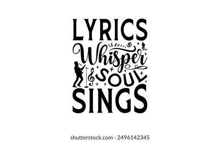 Lyrics Whisper Soul Sings - Singing T-Shirt Design, Handmade Calligraphy Vector Illustration, Bags, Posters, Cards, Isolated On White Background.