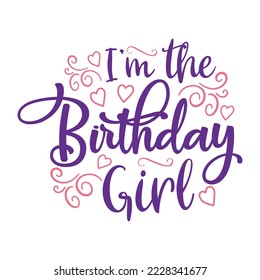  I m the birthday girl Vector illustration with hand-drawn lettering on texture background prints and posters. Calligraphic chalk design