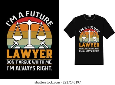 Soy un futuro abogado no discuto conmigo siempre tengo razón en el diseño de camisetas, el diseño de camisetas de abogados