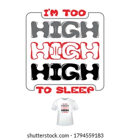 i m too high to sleep slogan vector typography for t shirt wall poster & clothing 