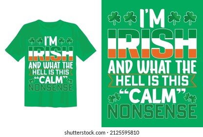 I m Irish and what the hell is this calm nonsense