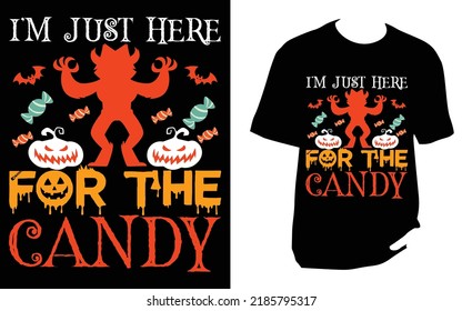 I m just here for the candy Halloween t shirt design