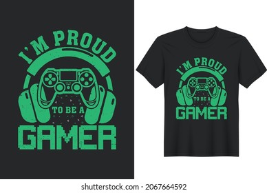 m proud to be a gamer Gaming and Gamer T-Shirt Design, Posters, Greeting Cards, Textiles, and Sticker Vector Illustration