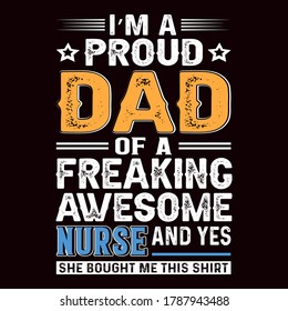 'm a proud dad of a freaking awesome nurse t-shirt, dad t-shirt design,dad shirt, father, father and son, father daughter, father's day t-shirt, fathers love, t-shirt design, 