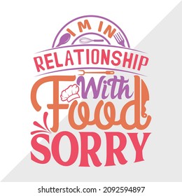 I M In Relationship With Food Sorry Printable Vector Illustration