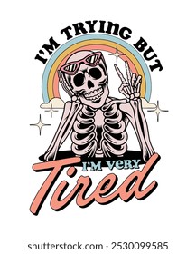 'm Trying But I'm Very Tired Vector, Cute Trendy Skeleton vector, Halloeen