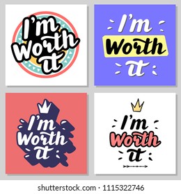 I m worth it. Hand written lettering  inscription for card, invitation or poster. Brush trendy lettering badge, banner, label, t-shirt design. Hand drawn calligraphy. Inspirational, motivational quote