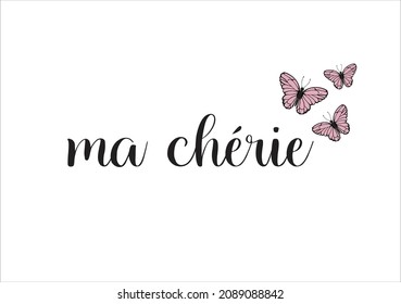 ma Cherie (my Sweetheart in French) 