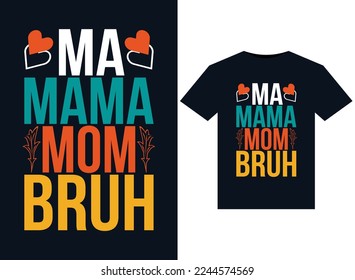 Ma Mama Mom Bruh illustrations for print-ready T-Shirts design