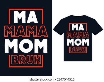 ma Mama Mom Bruh illustrations for print-ready T-Shirts design