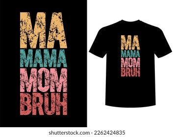 Ma Mama Mom Bruh Print-ready T-Shirt Design