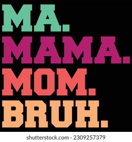 
Ma, Mama, Mom, Bruh, Vintage Funny T Shirt