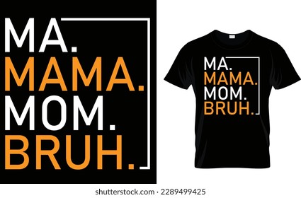 ma, mama, mom... t-shirt design template