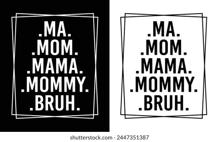 Ma Mom Mama Mommy Bruh Sweatshirt design for Women. Mom t-shirt design. Mother's day t-shirt design