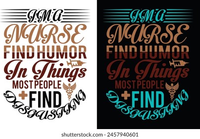 I ma nurse find humor in things most people find disguising nurse t shirt design and graphics design  