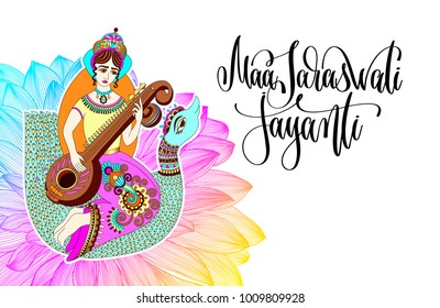 Maa Saraswati Jayanti greeting card design to indian festival with goddess playing on veena astride a swan against the background of a rainbow lotus and hand lettering text, vector illustration