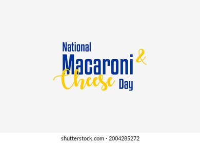 Mac and cheese day. National Macaroni Cheese Day. Holiday concept. Template for background, banner, card, poster, t-shirt with text inscription