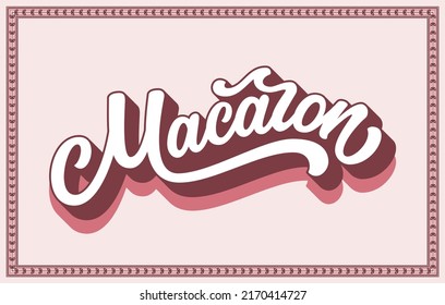 Macaron hand drawn vector logo. Illustration with lettering typography and ornate frame isolated on pink background. French dessert logotype concept for packaging, menu, banner, emblem, sticker, label