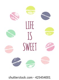 Macarons sweets poster with hand drawn text Life is Sweet. Ink sweets print