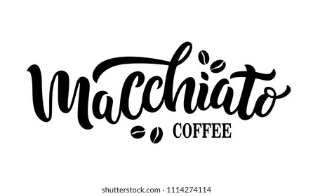 Macchiato coffee handwritten lettering. Macchiato coffee typography vector design for a coffee house. Design template celebration. Vector illustration.