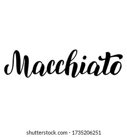 Macchiato coffee menu lettering text. Cafe menu font. Restaurant typographic sign. Coffee handwritten isolated phrase. Vector eps 10.