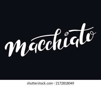 Macchiato. Hand lettering, white calligraphy letters with coffee bean on the dark brown coffee color. Vector illustration for menu cafe bar restaurant banner flyer coffee card. Trendy inscription.