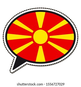 Macedonia flag speech bubble sticker on white background. Vintage vector badge. Template design element. Travel sign. Symbol of Independence Day, souvenir sport game, button language, icon.
