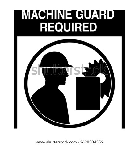 Machine guard required safety sign for industrial workplace hazard awareness and protection compliance