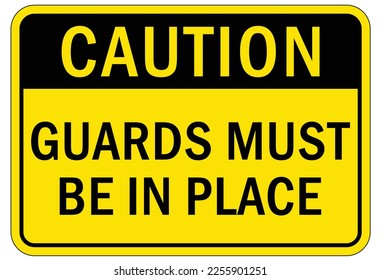 Machine guarding sign and labels keep guard in place, do not operate without guard