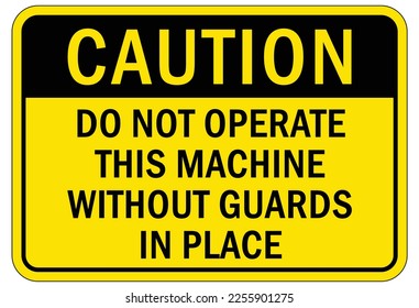 Machine guarding sign and labels keep guard in place, do not operate without guard