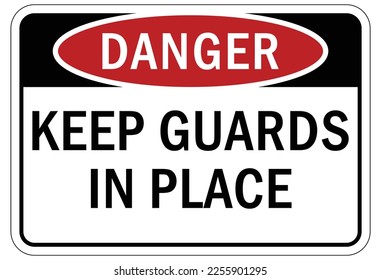 Señal de protección de máquinas y etiquetas mantener la protección en su lugar, no funcionar sin protección