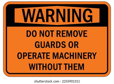 Machine guarding sign and labels keep guard in place, do not operate without guard