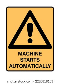  Machine Starts Automatically - Caution Signs - Hazard Signs - Machine, Electric, Emergency Service.