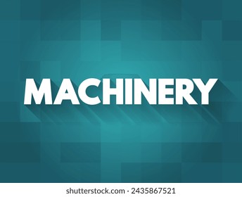 Machinery - the components of a machine, the organization or structure of something or for doing something, text concept background