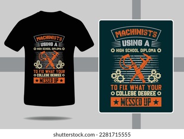 Machinist T shirt design with Mechanical tools graphics recourses