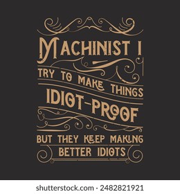 Maquinista Trato de hacer las cosas idiotas. Cnc maquinista camiseta diseño Plantilla. Diseño de camiseta, póster, decoración y ornamento de maquinista