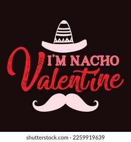 I'm Macho Valentine, Happy valentine shirt print template, 14 February typography design