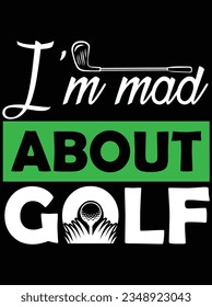 I'm mad about golf vector art design, eps file. design file for t-shirt. SVG, EPS cuttable design file