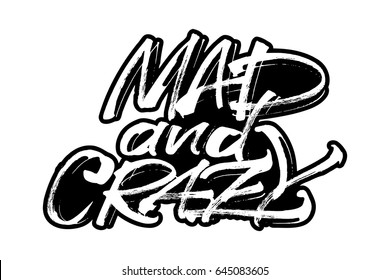 Mad and Crazy. Modern Calligraphy Hand Lettering for Silk Screen Printing