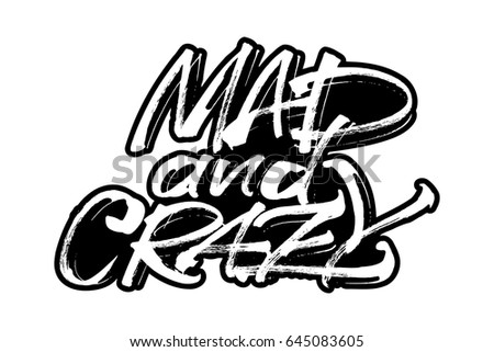 Mad and Crazy. Modern Calligraphy Hand Lettering for Silk Screen Printing
