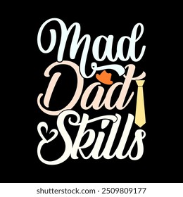 Mad Dad Skills, Celebration Event Fathers Day Design, Love Dad, Positive Work Dad Skills Vintage Retro Design