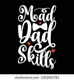 mad dad skills, funny dad shirt, best gift for dad typography design