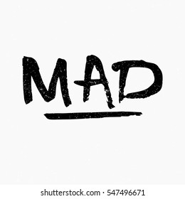 Mad. Ink hand lettering. Modern brush calligraphy. Handwritten phrase. Inspiration graphic design typography element. Rough simple vector sign.