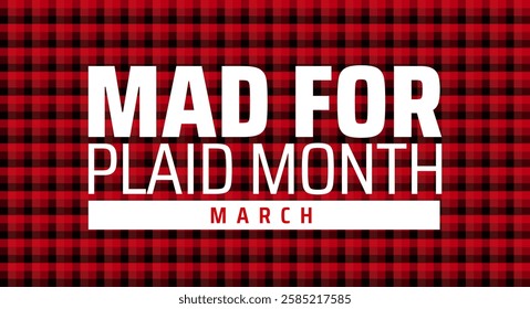 Mad for Plaid Month background banner or poster design template. observed every year in March. Holiday concept. Use to any Template, card, poster, placard, template.