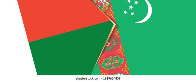 Madagascar and Turkmenistan flags, two vector flags symbol of relationship or confrontation.